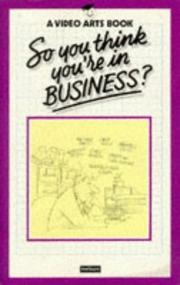 Cover of: So You Think You're in Business? by Video Arts