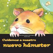 Cover of: Cuidemos a nuestro nuevo hamster: Let's Take Care of Our New Hamster (Spanish) (Let's Take Care of Books)
