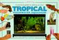 Cover of: A Practical Guide to Setting Up Your Tropical Freshwater Aquarium (Tankmasters Series)