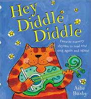 Cover of: Hey, Diddle, Diddle: Favorite Nursery Rhymes to Read and Sing Again and Again!