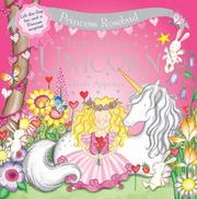 Cover of: Princess Rosebud: How to Love a Unicorn: Lift-the-flap fun and a Princess surprise!