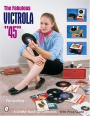 Cover of: The Fabulous Victrola 45 | Phil Vourtsis