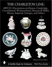 Cover of: The Charleton Line: Decoration on Glass And Porcelain from Fenton, Cambridge, Consolidated, Westmoreland, Duncan & Miller, Heisey, Imperial, Limoges, And Others (Schiffer Book for Collectors)