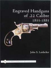 Engraved Handguns of .22 Calibre 1855-1885 by John S. Laidacker