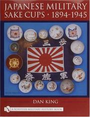 Cover of: Japanese Military Sake Cups 1894-1945 by Dan King, Dan King