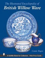 The Illustrated Encyclopedia of British Willow Ware by Connie Rogers