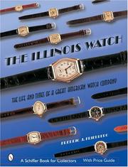 Cover of: The Illinois Watch: The Life and Times of a Great Watch Company