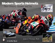Modern Sports Helmets by James A., Ph.D. Newman