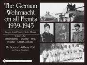 Cover of: The German Wehrmacht on All Fronts 1939-1945: Nebelwerfer, Panzer, Flak, Funker, Gebirgsjger (The German Wehrmacht on All Fronts 1939-1945: Images from Private Photo Albums)