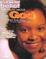 Cover of: The Truth about God (Core Belief Bible Study)