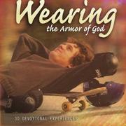 Cover of: Wearing the Armor of God: 30 Devotional Experiences