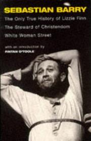 Cover of: The Only True History of Lizzie Finn/the Steward of Christendom/White Woman Street: Three Plays (Methuen Modern Plays)