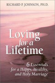 Cover of: Loving for a Lifetime: 6 Essentials for a Happy, Healthy and Holy Marriage