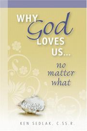 Why God Loves Us...No Matter What by Ken Sedlak