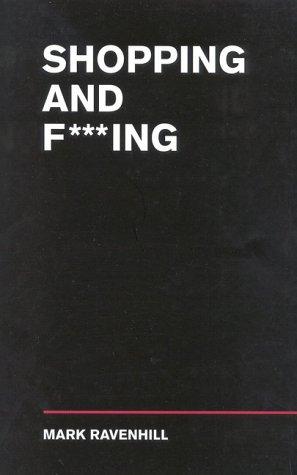 Shopping and F***ing by MARK RAVENHILL
