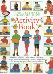 Cover of: The Ultimate Show-Me-How Activity Book: Simple and Fun Step-By-Step Projects for Young Children (Show-Me-How)
