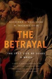 Cover of: The Betrayal: The Lost Life of Jesus by Kathleen O'Neal Gear
