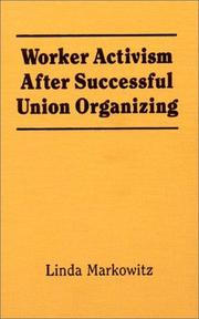 Worker Activism After Successful Union Organizing by Linda Markowitz