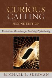 Cover of: A Curious Calling: Unconscious Motivations for Practicing Psychotherapy