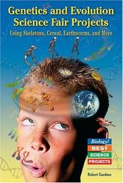 Cover of: Genetics And Evolution Science Fair Projects: Using Skeletons, Cereal, Earthworms, And More (Biology! Best Science Projects)