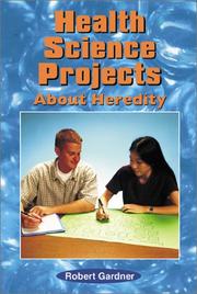 Health Science Projects About Heredity (Science Projects) by Robert Gardner