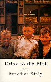 Drink to the Bird by Kiely, Benedict.