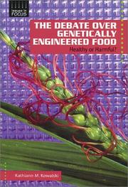 Cover of: The Debate over Genetically Engineered Foods: Healthy or Harmful? (Issues in Focus)