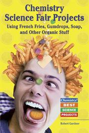 Cover of: Chemistry Science Fair Projects Using French Fries, Gumdrops, Soap, and Other Organic Stuff (Chemistry! Best Science Projects)