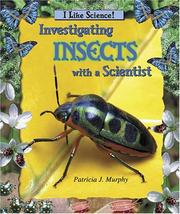 Cover of: Investigating Insects With a Scientist (I Like Science) by Patricia J. Murphy