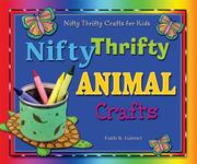 Cover of: Nifty Thrifty Animal Crafts (Nifty Thrifty Crafts for Kids) by Faith K. Gabriel