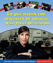 Cover of: Lo Que Hacen Los Oficiales De Policia/what Police Officers Do: What Police Officers Do (What Does a Community Helper Do? Bilingual)