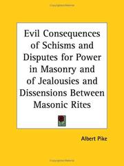 Cover of: Evil Consequences of Schisms and Disputes for Power in Masonry and of Jealousies and Dissensions Between Masonic Rites