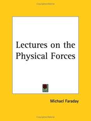 Cover of: Lectures on the Physical Forces by Michael Faraday