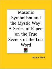 Cover of: Masonic Symbolism and the Mystic Way: A Series of Papers on the True Secrets of the Lost Word
