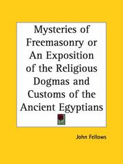 Cover of: Mysteries of Freemasonry or An Exposition of the Religious Dogmas and Customs of the Ancient Egyptians by John Fellows