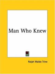 Cover of: Man Who Knew by Ralph Waldo Trine