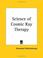 Cover of: Science of Cosmic Ray Therapy