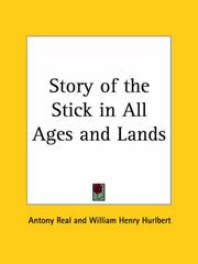 Cover of: Story of the Stick in All Ages and Lands by Antony Real, William Henry Hurlbert