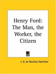 Cover of: Henry Ford: The Man, the Worker, the Citizen