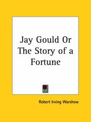 Cover of: Jay Gould or The Story of a Fortune by Robert Irving Warshow