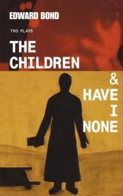 Cover of: The "Children and Have I None" by Edward Bond