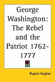 Cover of: George Washington: The Rebel and the Patriot 1762-1777