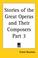 Cover of: Stories of the Great Operas and Their Composers, Part 3