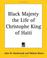 Cover of: Black Majesty The Life Of Christophe King Of Haiti