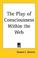 Cover of: The Play of Consciousness Within the Web