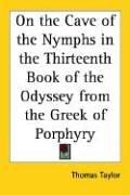 Cover of: On the Cave of the Nymphs in the Thirteenth Book of the Odyssey from the Greek of Porphyry