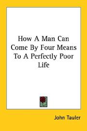 Cover of: How a Man Can Come by Four Means to a Perfectly Poor Life by Tauler, Johannes