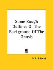 Cover of: Some Rough Outlines Of The Background Of The Gnosis by G. R. S. Mead