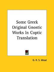 Cover of: Some Greek Original Gnostic Works In Coptic Translation by G. R. S. Mead