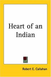 Cover of: Heart of an Indian | Robert E. Callahan
